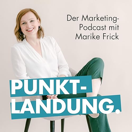Punktlandung &ndash; der Marketing-Podcast mit Marike Frick cover art