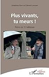  Plus vivants, tu meurs !: Pièce en 11 tableaux