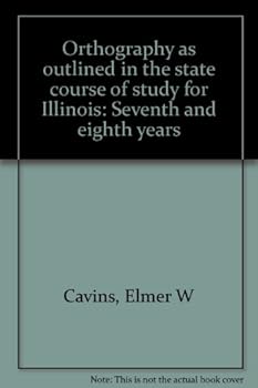 Unknown Binding Orthography as outlined in the state course of study for Illinois: Seventh and eighth years Book