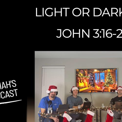 Light or Darkness? | John 3:16-21 | EP. 7