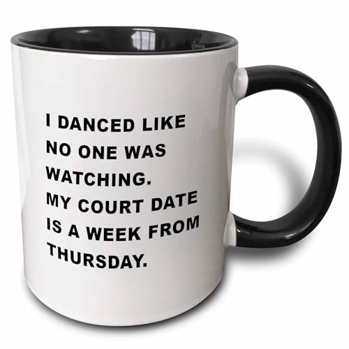 3dRose I DANCED LIKE NO ONE WAS WATCHING MY COURT DATE IS A WEEK FROM THURSDAY 11oz Two-Tone Black Mug
