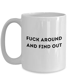 Fuck around and find out coffee mug gift ideas for salty folk novelty f word cup for men