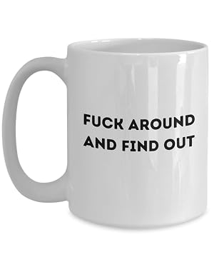 Fuck around and find out coffee mug gift ideas for salty folk novelty f word cup for men
