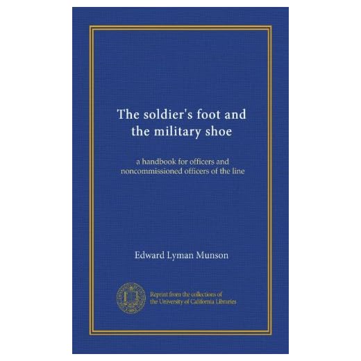 Le pied du soldat et la chaussure militaire : un manuel pour les officiers et sous-officiers de ligne