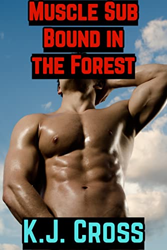 Muscle Sub Bound in the Forest: Gay Muscle BDSM Public Exhib Story (Submissive Muscle Stud Book 5)