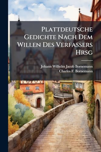 Plattdeutsche Gedichte Nach Dem Willen Des Verfassers Hrsg (German Edition)