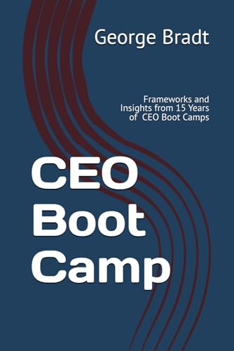 Ceo Boot Camp: Frameworks And Insights From 15 Years Of Ceo Connection Ceo Boot Camps
