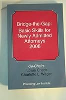 Bridge-the-gap: Basic Skills for Newly Admitted Attorneys 2008 B002LMVHP2 Book Cover