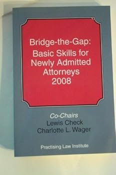 Unknown Binding Bridge-the-gap: Basic Skills for Newly Admitted Attorneys 2008 Book