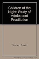 Children of the Night: A Study of Adolescent Prostitution 0669063894 Book Cover