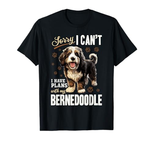 Bernedoodle Dog Breed Pet Sorry, i can´t I Have Plans T-Shirt
