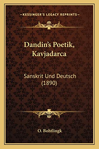 Dandin's Poetik, Kavjadarca: Sanskrit Und Deutsch (1890) (English and German Edition)