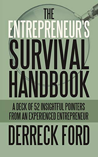 The Entrepreneur's Survival Handbook: A Deck of 52 Insightful Pointers from an Experienced Entrepreneur