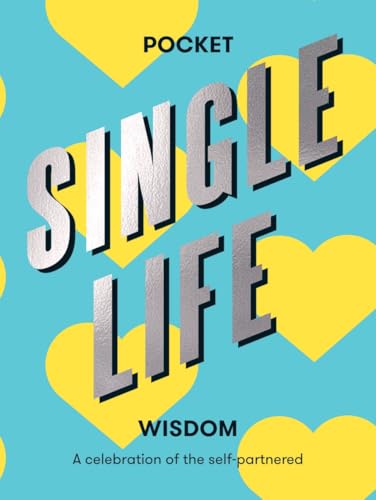 Single Life Wisdom: A celebration of the self-partnered (Pocket Wisdom)