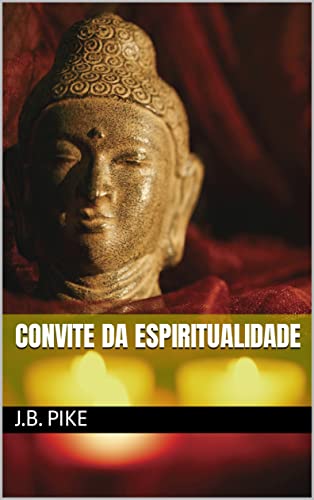 Convite da Espiritualidade - PIKE, J.B.