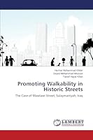 Promoting Walkability in Historic Streets: The Case of Mawlawi Street, Sulaymaniyah, Iraq 3659637130 Book Cover