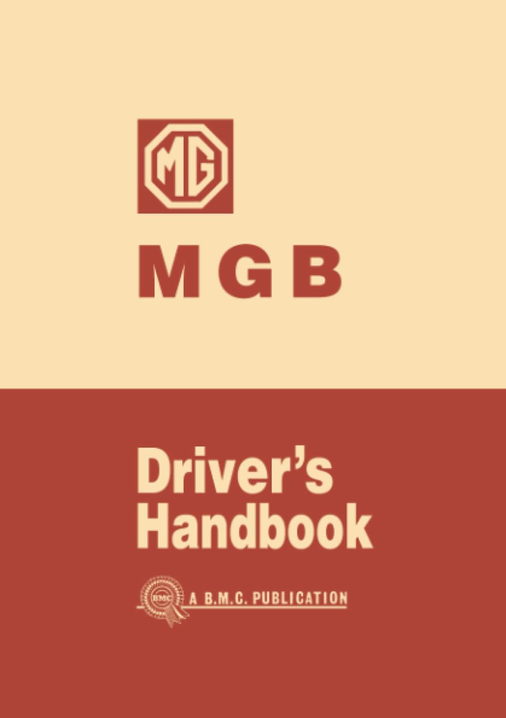 MG MGB Driver's Handbook: AKD3900C: Owners' Handbook