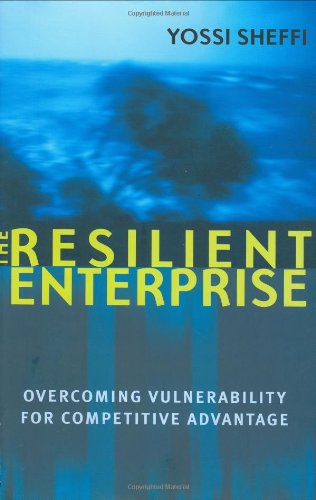 The Resilient Enterprise: Overcoming Vulnerability for Competitive Advantage (The MIT Press)