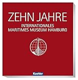 10 Jahre Internationales Maritimes Museum Hamburg