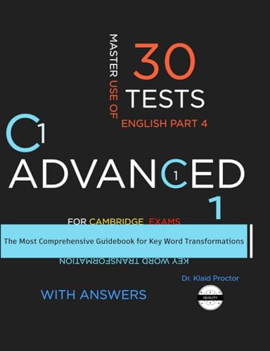 C1 ADVANCED (Key Word Transformation): 30 Practice Tests for the Cambridge Exam