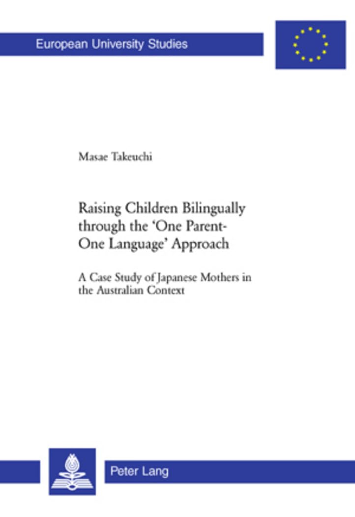 Raising Children Bilingually through the 'One Pare: A Case Study of Japanese Mothers in the Australian Paperback – Illustrated, 22 February 2006