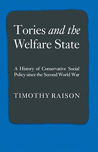 Tories and the Welfare State: A History of Conservative Social Policy since the Second World War