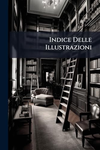 Indice Delle Illustrazioni (Italian Edition)