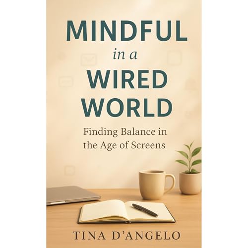 MIndful in a Wired World Audiolibro Por Tina DAngelo arte de portada