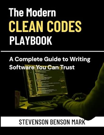 The Modern Clean Code Playbook: A Complete Guide to Writing Software ...