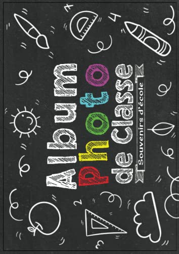 Album Photo de Classe et Souvenirs d’école: Carnet photo Scolaire à compléter De la Petite Section à la Terminale | Idéal Pour Coller Vos Photos , ... Vos...