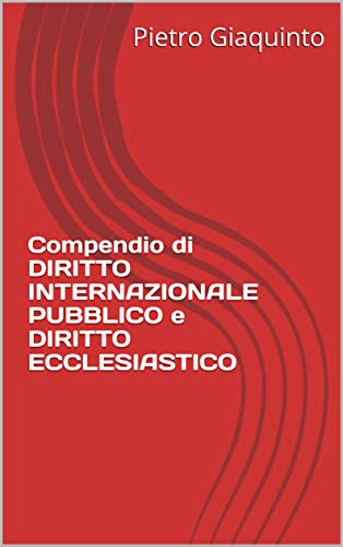  Compendio di DIRITTO INTERNAZIONALE PUBBLICO e DIRITTO ECCLESIASTICO (Manualistica STUDIOPIGI)