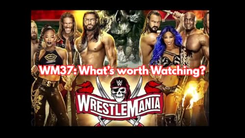 Wrestlemania 37 - What's worth watching?