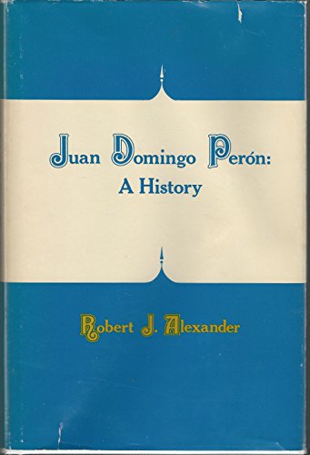 Juan Domingo Peron: A History 0891583645 Book Cover