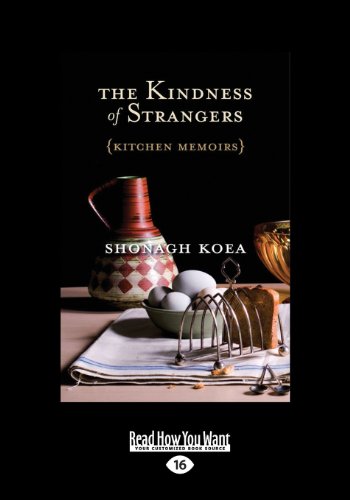 The Kindness Of Strangers: Kitchen Memoirs