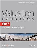2017 Valuation Handbook - U.S. Industry Cost of Capital (Wiley Finance)