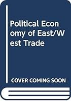 Political Economy of East/West Trade (Praeger special studies in international business, finance, and trade) 0275569209 Book Cover