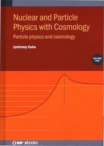 Nuclear And Particle Physics With Cosmology, Volume 2: Particle Physics And Cosmology