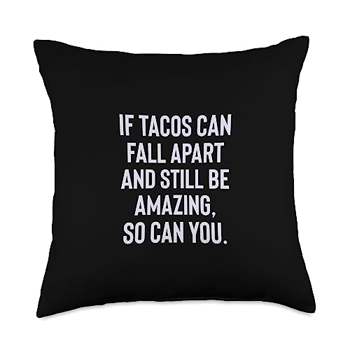 Self Confidence Like Mexican Food Positive Affirmation Tacos Fall Apart and are Still Amazing Throw Pillow, 18x18, Multicolor