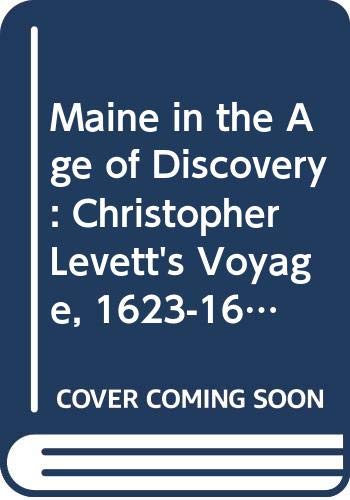 Maine in the Age of Discovery: Christopher Levett's Voyage, 1623-1624 & A Guide to Resources