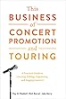 セール中のKindle本30:This Business of Concert Promotion and Touring: A Practical Guide to Creating, Selling, Organizing, and Staging Concerts (English Edition)