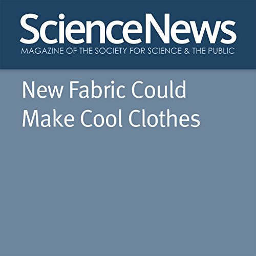 New Fabric Could Make Cool Clothes Audiobook by Meghan Rosen