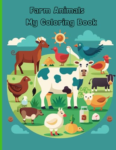 Farm Animals: My Coloring Book: A coloring book full of life and joy.