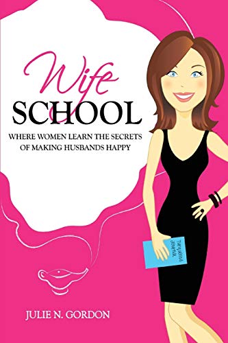 Wife School: Where Women Learn the Secrets of Making Husbands Happy (Genie Series)