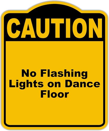 No Flashing Lights on Dance Floor Caution Yellow Black Aluminum Composite Sign 8.5 x 10 inches
