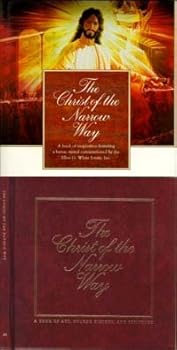 Hardcover The Christ of the Narrow Way: A book of art, history, and inspired writings, featuring a heroic mural based on the first vision of Ellen G. White Book