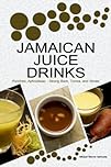 JAMAICAN JUICE DRINKS: “Punches; Aphrodisiac - Strong Back Tonics, and Wines”