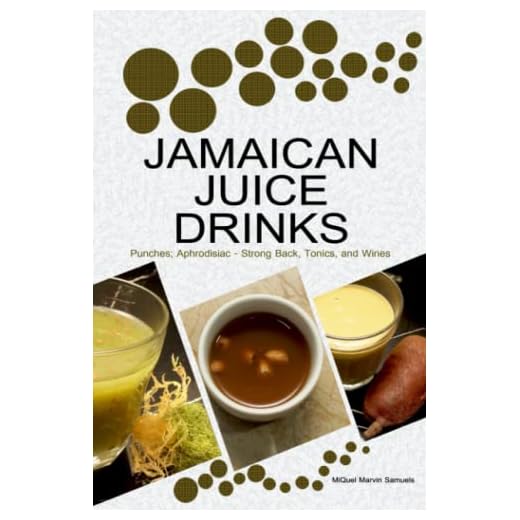 JAMAICAN JUICE DRINKS: “Punches; Aphrodisiac - Strong Back Tonics, and Wines”