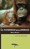 Padres y Padrazos: Paternidad de los Animales (Spanish Edition)