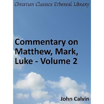 Commentary on Matthew, Mark, Luke - Volume 2 - Enhanced Version