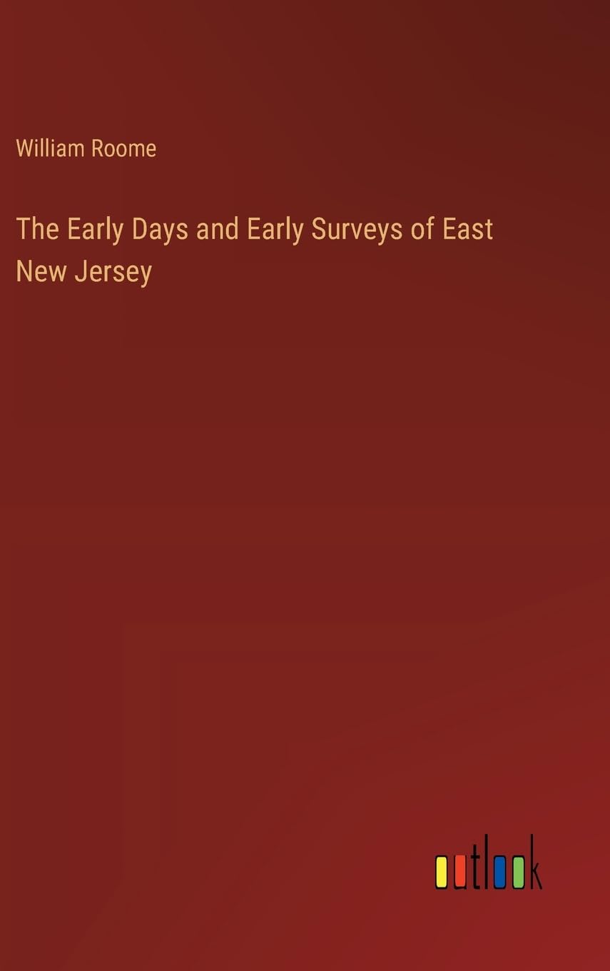 The Early Days and Early Surveys of East New Jersey
